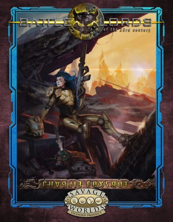 Battlelords of the 23rd Century for Savage Worlds: Charlie Foxtrot