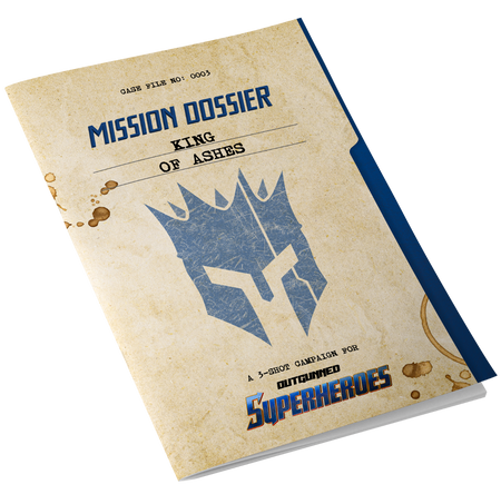 Outgunned Superheroes Mission Dossier: King of Ashes
